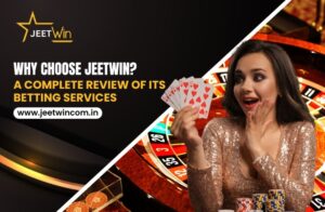 Why Choose Jeetwin? A Complete Review of Its Betting Services